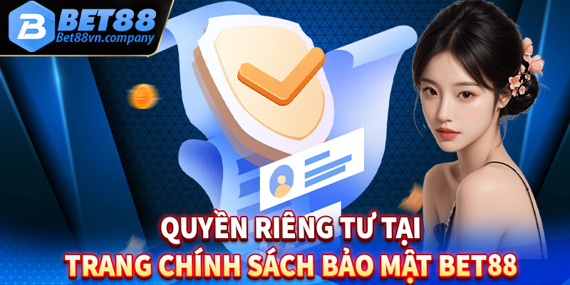 Chính sách bảo mật bet88 về quyền riêng tư của người chơi